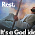 Rest, it’s a God idea.