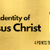 The Identity of Jesus Christ | Four Points to Consider