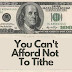 “YOU CAN’T AFFORD NOT TO TITHE”