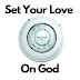 Set Your Love on God